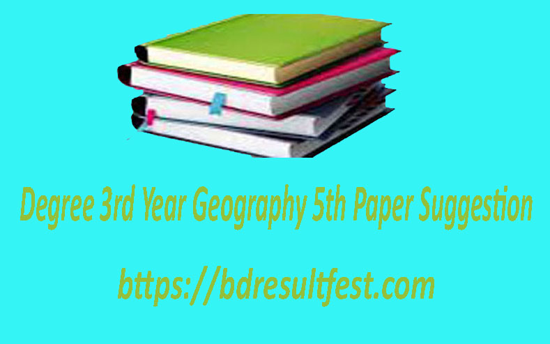 Degree 3rd Year Geography 5th Paper Suggestion 2023