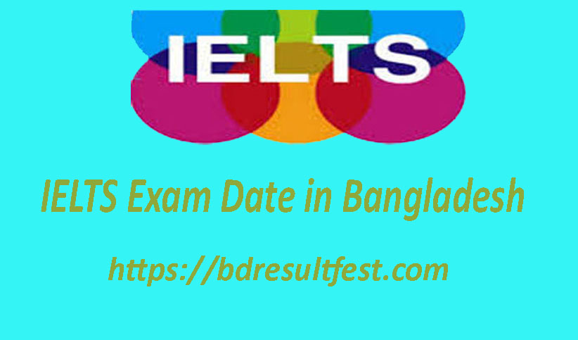 IELTS Exam Date 2023 in Bangladesh - BD Result Fest