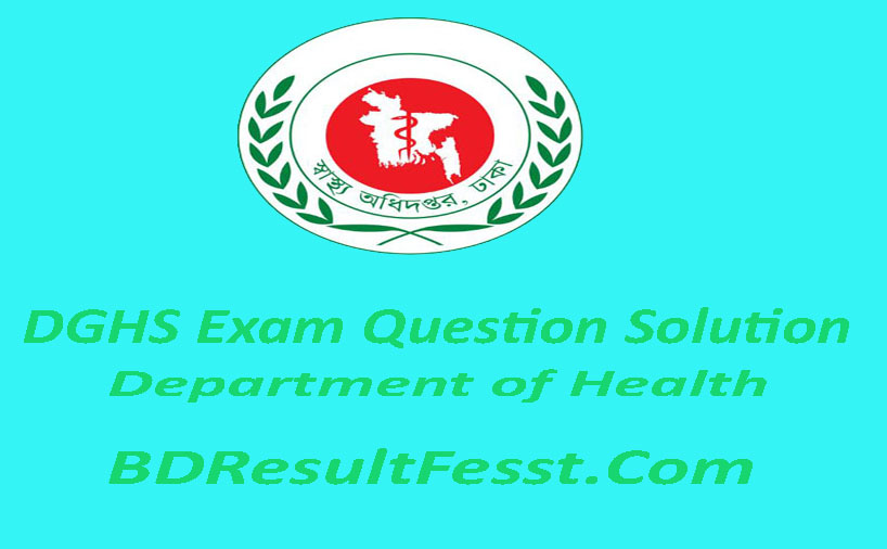DGHS Exam Question Solution 2023